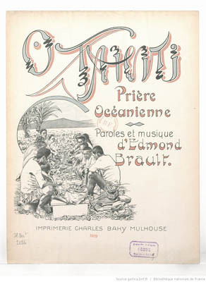 O Tahiti ! prière océanienne. Paroles et musique d’Edmond Brault (1909)