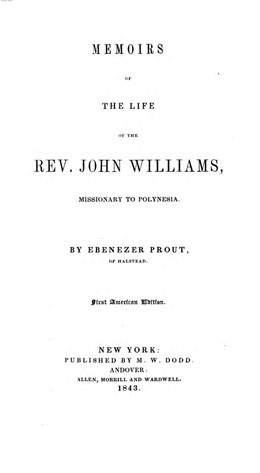 Memoirs of the Life of the Rev. John Williams, Missionary to Polynesia (1843)