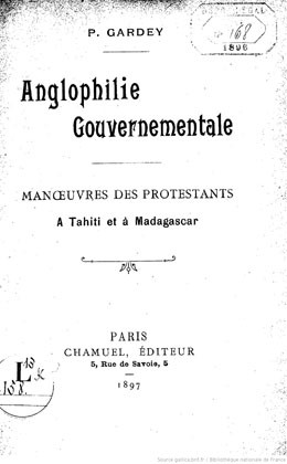 Anglophilie gouvernementale, manœuvres des protestants à Tahiti et à Madagascar (1897)