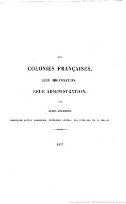 Les colonies françaises, leur organisation, leur administration et leurs principaux actes organiques (1877)