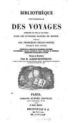 Bibliothèque universelle des voyages effectués par mer ou par terre dans les diverses parties du monde depuis les premières découvertes (1833)