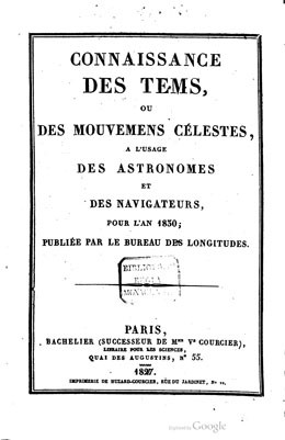 Connaissance des temps ou des mouvements célestes, à l’usage des astronomes et des navigateurs pour l’an 1830 (1827)